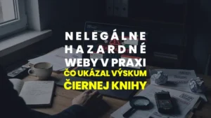 Nelegálne hazardné weby v praxi: Čo ukázal výskum Čiernej knihy